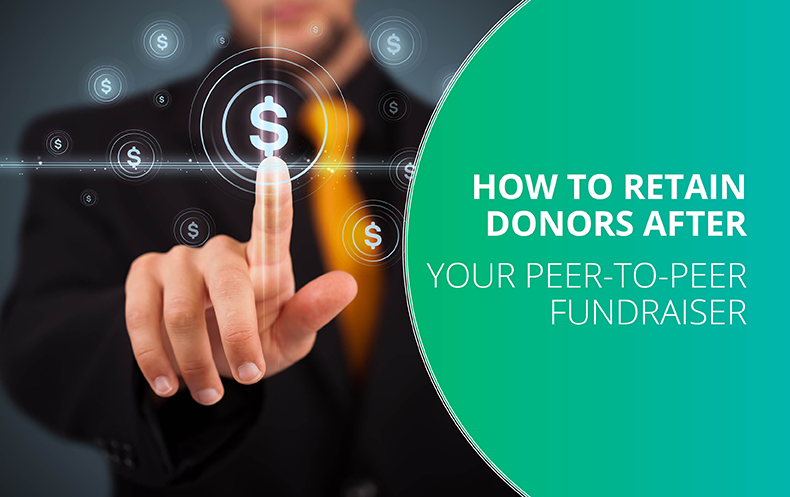 How to retain donors after a peer-to-peer fundraising campaign