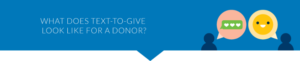 Learn what the text-to-donate process looks like for donors.