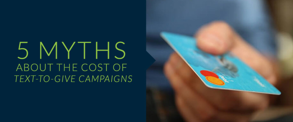 Learn about 5 common myths about the cost of text-to-give campaigns.