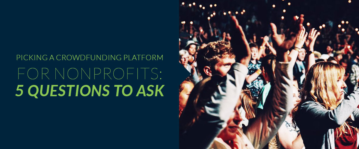 Learn what questions to ask when picking a crowdfunding platform your nonprofit.