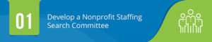 Develop a Nonprofit Staffing Search Committee