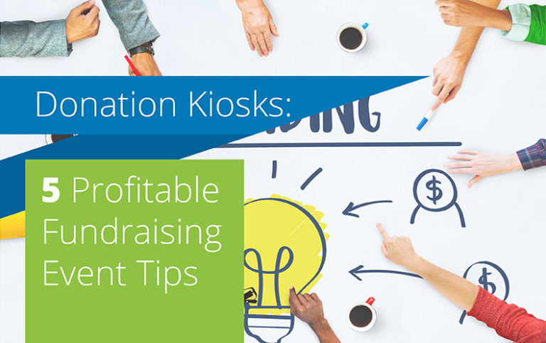 Check out our 5 profitable fundraising event tips to use alongside your donation kiosk.