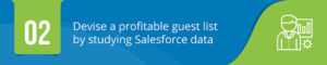Use your Salesforce event data to select the most strategic guest list.
