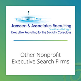 Janssen & Associates is another nonprofit executive search firm.