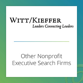 Witt/Kieffer is another nonprofit executive search firm.