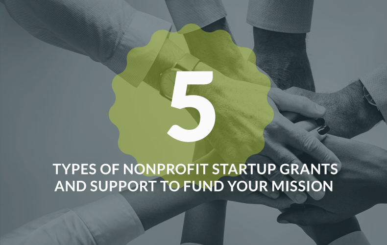 5 Types of Nonprofit Startup Grants to Fund Your Mission