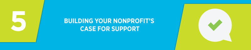 Build a strong case for support into your grant writing.