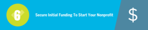 Find some grant funding to help start your nonprofit organization.