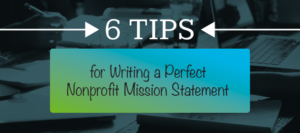 Check out our easy tips for writing the perfect nonprofit mission statement!