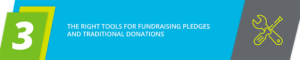 Look for tools specifically made to help you collect more fundraising pledges.
