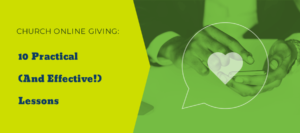These 10 practical and effective lessons will help improve your church online giving.
