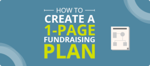 Explore this guide for creating a 1-page fundraising plan for your organization.