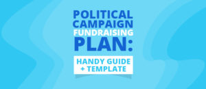 Learn more about crafting a political campaign fundraising plan.