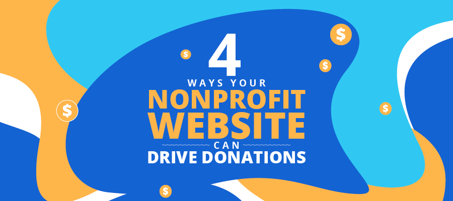 Here are four ways your nonprofit website can drive donations.