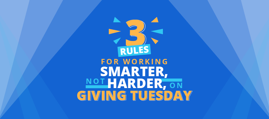 Work smarter (not harder) on Giving Tuesday.