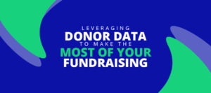 Leveraging Donor Data to Make the Most of Your Fundraising