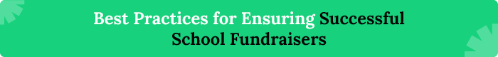These are a few best practices for better school fundraising ideas.