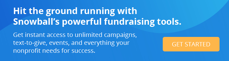 Get started with Snowball's powerful suite of fundraising tools.'s powerful suite of fundraising tools.