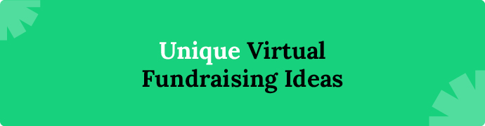 Unique virtual fundraising ideas can help your nonprofit stand out.