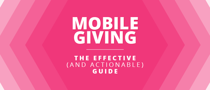 Mobile Giving | The Effective (And Actionable) Guide