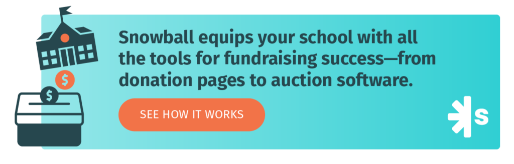 Snowball equips your school with all the tools for fundraising success—from donation pages to auction software. See how it works.